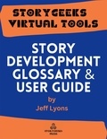 Jeff Lyons - Story Development Glossary &amp; User Guide.