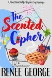  Renee George - The Scented Cipher - A Nora Black Midlife Psychic Mystery, #9.