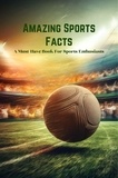  Gupta Amit - Amazing Sports Facts: A Must-Have Book For Sports Enthusiasts.