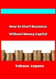  YOHANA LEGUNA - How to Start Business Without Money Capital.