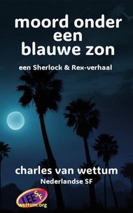  Charles van Wettum - Moord onder een blauwe zon.