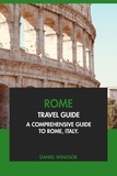  Daniel Windsor - Rome Travel Guide: A Comprehensive Guide to Rome, Italy..