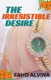  Fahd Alvina - The Irresistible Desire - The Irresistible beauty, #4.