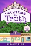  Sarah E. Burr - You Can't Candle the Truth - Glenmyre Whim Mysteries, #1.