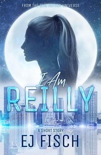  EJ Fisch - I Am Reilly: A Short Story - Ziva Payvan, #1.5.