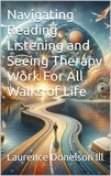  Laurence Donelson lll - Navigating Reading, Listening And Seeing Therapy Work For All Walks Of Life.