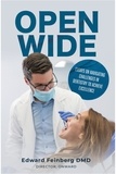 Edward Feinberg DMD - Open Wide:  Essays on Navigating Challenges in Dentistry to Achieve Excellence.