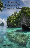  Josh Grey - Exploring Indonesia's 30 Treasured Isles.