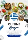  Andreas Kostas - Cuisine Grecque: Apprenez à préparer +50 Recettes Traditionnelles Authentiques, des Entrées, des Plats Principaux, des Soupes, des Sauces, des Boissons, des Desserts et Bien Plus Encore - Saveurs du Monde: Un Voyage Culinaire.