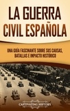  Captivating History - La guerra civil española: Una guía fascinante sobre sus causas, batallas e impacto histórico.