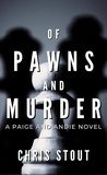  Chris Stout - Of Pawns and Murder - A Paige and Andie Novel.