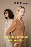  C. P. Kumar - Resolving Conflicts in Relationships.