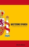  Marie Blanc - Mastering Spanish: A Comprehensive Guide to Fluent Communication.