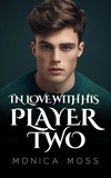  Monica Moss - In Love With His Player Two - The Chance Encounters Series, #61.