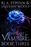  R. A. Steffan - The Last Vampire: Book Three - Last Vampire World, #3.