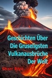  Sharr Riya - Geschichten Über Die Gruseligsten Vulkanausbrüche Der Welt.