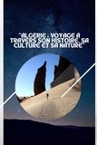  Faouzi BENOUARZEG - "Algérie : Voyage à travers son Histoire, sa Culture et sa Nature" - my travel in brief, #1.