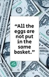  Rumini peña - “All the eggs are not put in the same basket.”.