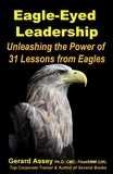  GERARD ASSEY - Eagle-Eyed Leadership: Unleashing the Power of 31 Lessons from Eagles.