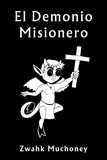  Zwahk muchoney - El Demonio Misionero.