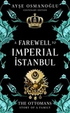  Ayse Osmanoglu - A Farewell To Imperial İstanbul - The Ottoman Dynasty Chronicles, #7.