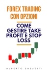  alberto sassetti - Forex trading con opzioni: come gestire take profit e stop loss - First, #1.
