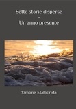  Simone Malacrida - Sette storie disperse - Un anno presente.