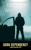  Connor Whiteley - Dark Dependency: A Crime Fiction Short Story.