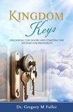 Dr. Gregory M Fuller - Kingdom Keys: Unlocking The Doors and Starting The Systems For Prosperity.