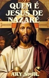  Ary S. Jr. - Quem é Jesus de Nazaré.