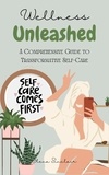  Elena Sinclair - Wellness Unleashed: A Comprehensive Guide to Transformative Self-Care.
