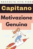  Capitano Edizioni - Motivazione Genuina - Raccolta Vita Piena, #1.