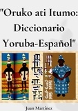  Juan Martinez - "Oruko ati Itumo: Diccionario Yoruba-Español".
