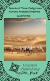  Oriental Publishing - Sands of Time Daily Lives Across Arabian Empires.