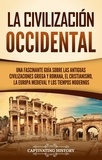  Captivating History - La civilización occidental: Una fascinante guía sobre las antiguas civilizaciones griega y romana, el cristianismo, la Europa medieval y los tiempos modernos.