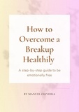  Manuel Oliveira - How to Overcome a Breakup Healthily.