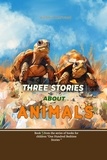  Victoria Harwood - Three Stories about Animals - One Hundred Bedtime Stories, #5.