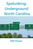  Will Power - Spelunking: Underground North Carolina - Caves in The U.S..