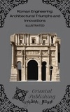  Oriental Publishing - Roman Engineering: Architectural Triumphs and Innovations.
