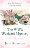  Julie Davenham - The WW2 Weekend Mystery - You, the Detective!, #4.