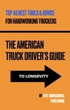  Chief Nanepashee et  Heidi-Daryl Von Dunker - The American Truck Driver’s Guide to Longevity - The HWY 1 eBook Adventure Supplement Series, #1.