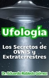  Dr. Eduardo Robledo Gómez - Ufología Los Secretos de OVNIS y Extraterrestres.