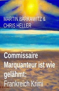  Martin Barkawitz et  Chris Heller - Commissaire Marquanteur ist wie gelähmt: Frankreich Krimi.