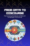  Morgan David Sheldon - From Data to Discourse: Harnessing the Power of Natural Language Processing.