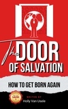  Holly van usele - The Door of Salvation: How to Get Born Again.