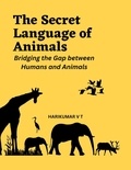  HARIKUMAR V T - The Secret Language of Animals: Bridging the Gap between Humans and Animals.