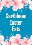  Coledown Kitchen - Caribbean Easter Eats.