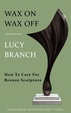  Lucy Branch - Wax On Wax Off  How To Care For Bronze Sculpture - Antique Bronze Restoration, #2.