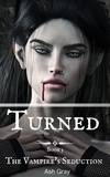  Ash Gray - Turned - The Vampire's Seduction, #3.