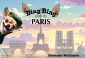  Alexander Wellington - Bing Bing Goes to Paris - Bing Bing Goes to….